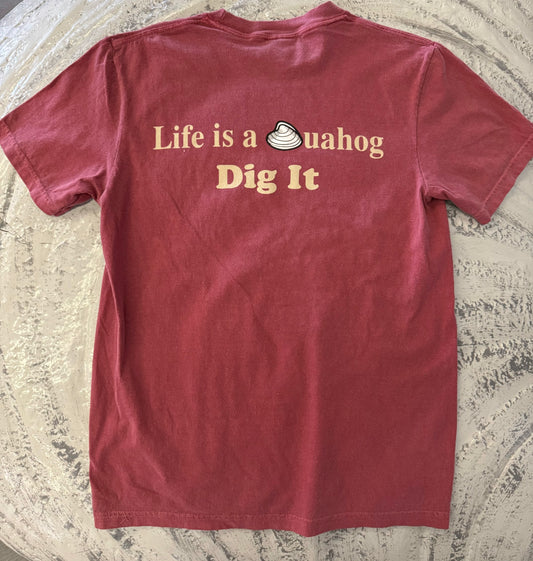 Life is a Quahog, Dig It Tee